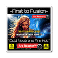 First to Fusion™ Arc Reactor™: Fusion On Demand™ - Magnet — “Cold Neutrons Are Hot” Science Music Poster Magnet